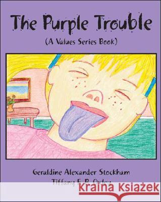 The Purple Trouble: A Values Series Book Geraldine Alexander Stockham Tiffany F. B. Oxley 9781425139094