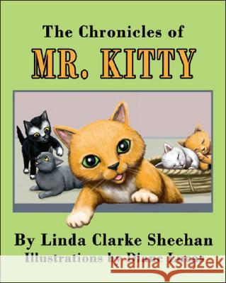 The Chronicles of Mr. Kitty Linda Clarke Sheehan Diane Lucas 9781425139254 Trafford Publishing
