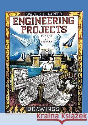 Engineering Projects for the 21st Century Walter F. Laredo 9781425139261 Trafford Publishing