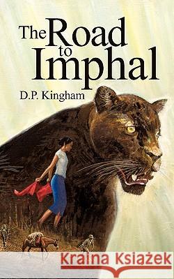 The Road to Imphal Diana Kingham 9781425142278 Trafford Publishing