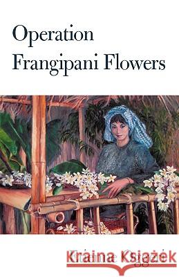 Operation Frangipani Flowers Etienne Oggeri 9781425142759 Trafford Publishing