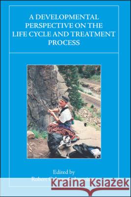 A Developmental Perspective on the Life Cycle and Treatment Process Robert C. Lane 9781425144357 Trafford Publishing