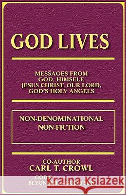 God Lives Carl T. Crowl 9781425145477 Trafford Publishing