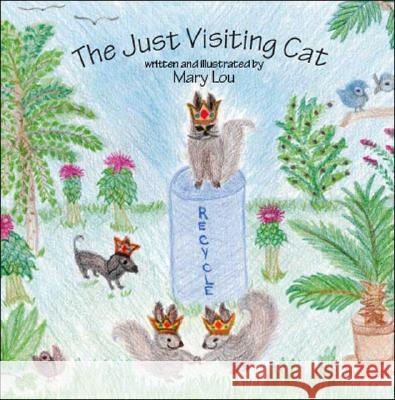 The Just Visiting Cat Mary Lou Ochoa Mary Lou 9781425145941 Trafford Publishing