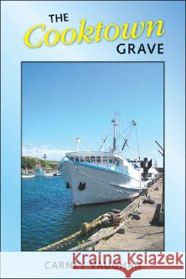 The Cooktown Grave Carney Vaughan 9781425151638 Trafford Publishing