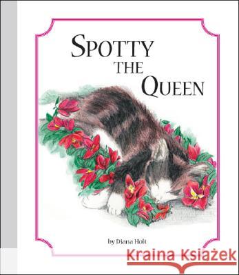 Spotty the Queen Diana Holt 9781425152352 Trafford Publishing