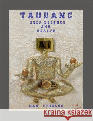 Taudanc: Self Defence and Health Giuglea, Dan 9781425154332 Trafford Publishing