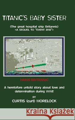 Titanic's Baby Sister Curtis Morelock 9781425154455 Trafford Publishing