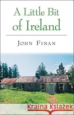 A Little Bit of Ireland John Finan 9781425158262