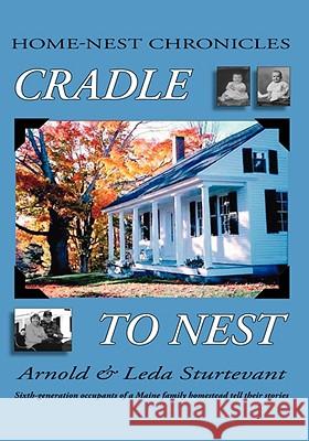 Cradle to Nest Leda Sturtevant Arnold Sturtevant 9781425159764 Trafford Publishing