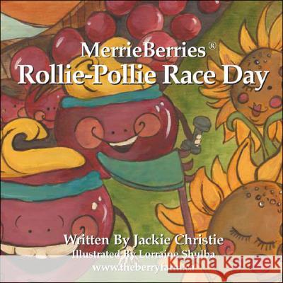 MerrieBerries Rollie-pollie Race Day Jackie Christie, Lorraine Shulba 9781425160357