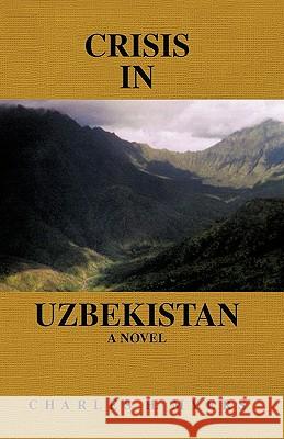 Crisis in Uzbekistan Charles H. Myers 9781425162597