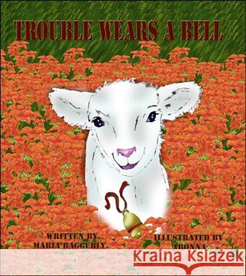 Trouble Wears a Bell Maria T. Baggerly, Aronna 9781425165291