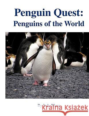 Penguin Quest: Penguins of the World Wong, Judy 9781425165383 Trafford Publishing