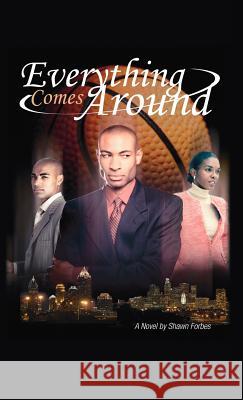 Everything Comes Around Shawn Forbes 9781425167233 Trafford Publishing