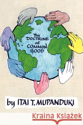 The Doctrine of Common Good Itai Mupanduki Ital Mupanduki 9781425167479 Trafford Publishing