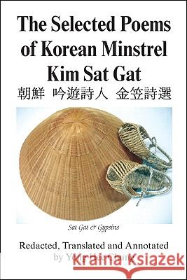 The Selected Poems of Korean Minstrel Kim Sat Gat Kim Sat Gat, Yong Hee Chung 9781425167592