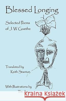 Blessed Longing: Selected Poems of J.W. Goethe Goethe, J. W. 9781425169220 Trafford Publishing