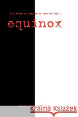Equinox: In a World of Compromise Some Men Don't Barratt, Neil 9781425169718 Trafford Publishing