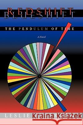 Redshift Blueshift: The Pendulum of Time Leslie Peterson 9781425170578