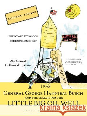 General George Hannibal Busch: And the Search for the Little Big Oil Well David L. Chisling, L. Chisling 9781425171360 Trafford Publishing