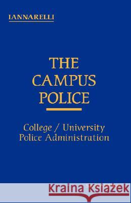 The Campus Police Alfred Iannarelli 9781425174200 Trafford Publishing