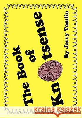 The Book of Knotsense Jerry Tomlin 9781425175207 Trafford Publishing