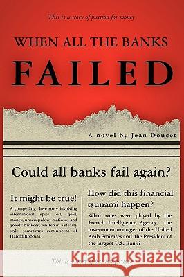 When All the Banks F A I L E D Jean Doucet 9781425175634