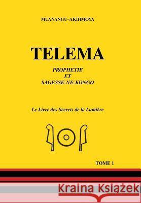 Telema: Tome 1 Akihmoya, Muanangu 9781425178383 TRAFFORD PUBLISHING