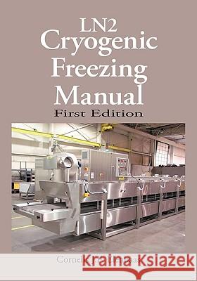 Cryogenic Freezing Manual Cornelis J. F. Elenbaas 9781425178505 TRAFFORD PUBLISHING