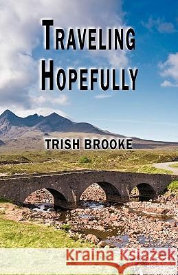 Traveling Hopefully Brooke Tris 9781425179441 Trafford Publishing