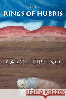 The Rings of Hubris Carol Fortino 9781425180744 Trafford Publishing