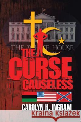 The Curse Causeless Carolyn H. Ingram 9781425180898 Trafford Publishing