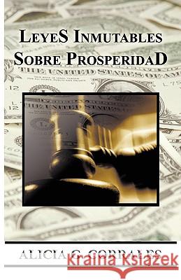 Leyes Inmutables Sobre Prosperidad Alicia G. Corrales 9781425182878 Trafford Publishing