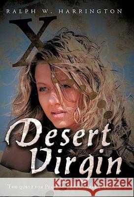 Desert Virgin: The Quest for Peg-Leg-Pete's Black Nuggets Harrington, Ralph W. 9781425183240 Trafford Publishing