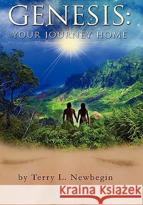 Genesis: Your Journey Home Newbegin, Terry L. 9781425184032 Trafford Publishing