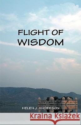 Flight of Wisdom: A South African Novel Poot-Anderson, Helen J. 9781425184896