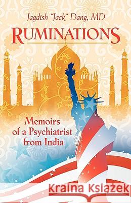 Ruminations: Memoirs of a Psychiatrist from India Dang, Jagdish 9781425185121 Trafford Publishing