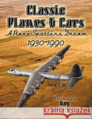 Classic Planes and Cars 1930-1990: A Plane-Spotters Dream Holderness Ro 9781425185305