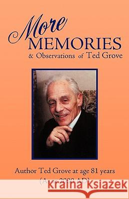 More Memories and Observations of Ted Grove Grove Te 9781425186074