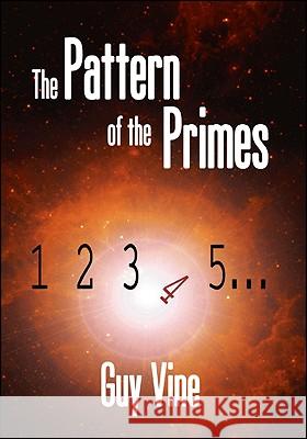 The Pattern of the Primes Guy Vine 9781425187569 Trafford Publishing