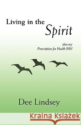 Living in the Spirit Dee Lindsey 9781425188627 Trafford Publishing