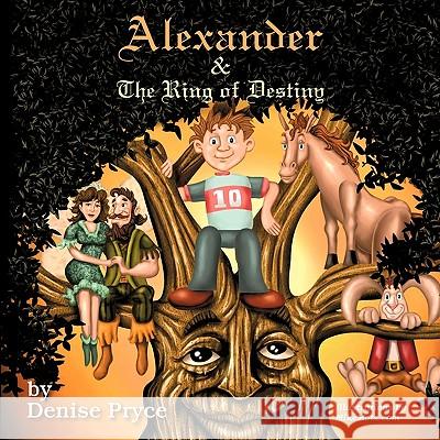 Alexander and The Ring of Destiny Denise Pryce 9781425188870