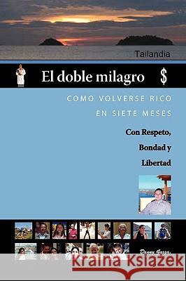 El Doble Milagro: Como Volverse Rico En Siete Meses Garza, Danny 9781425189617