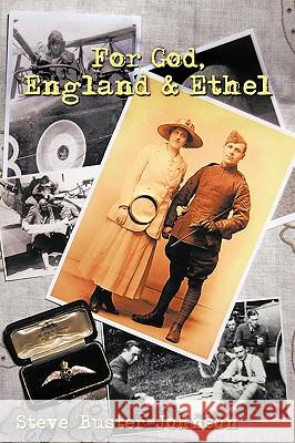 For God, England & Ethel Johnson, Steve 'Buster' 9781425189730 Trafford Publishing