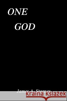 One God A. Starnes Jame 9781425190446 Trafford Publishing