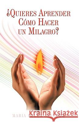 Quieres Aprender Como Hacer Un Milagro? Mara Beln 9781425190842