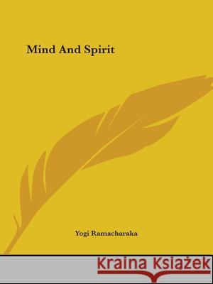 Mind And Spirit Ramacharaka, Yogi 9781425334970 