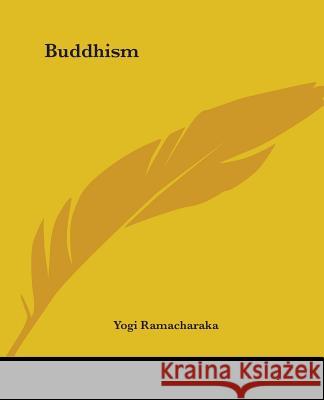 Buddhism Yogi Ramacharaka 9781425340698