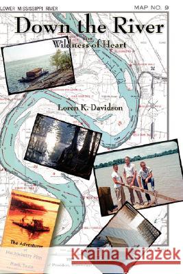 Down the River: Wildness of Heart Davidson, Loren K. 9781425700751 Xlibris Corporation